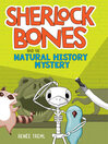 Cover image for Sherlock Bones and the Natural History Mystery